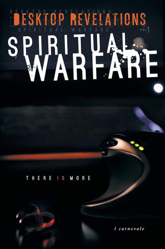 Spiritual Warfare  |  Desktop Revelations, Vol 1  (Book, Hard Copy)